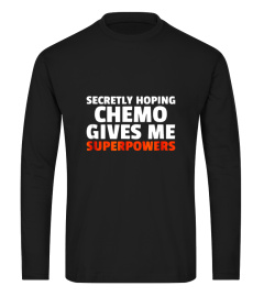 Secretly Hoping Chemo Gives Me Superpowers Funny Cancer Gift