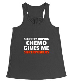 Secretly Hoping Chemo Gives Me Superpowers Funny Cancer Gift