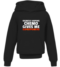 Secretly Hoping Chemo Gives Me Superpowers Funny Cancer Gift