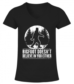 Bigfoot doesn't believe in you either