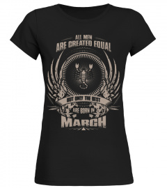 All Men Are Created Equal But Only The Best Are Born In March - Scorpio T-Shirt