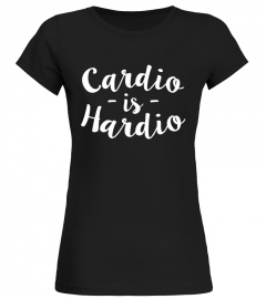 Cardio Is Hardio Funny Exercise T Shirt