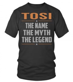 TOSI The Name, Myth, Legend