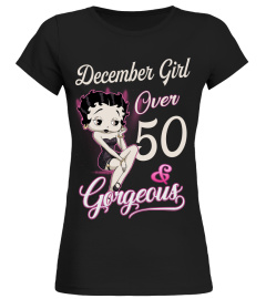 DECEMBER GIRL GORGEOUS AND OVER 50