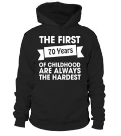 70th Birthday Tshirt | The First Seventy Are The Hardest