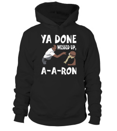 ya done messed up a a ron t shirt