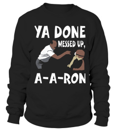 ya done messed up a a ron t shirt