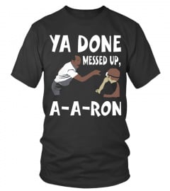 ya done messed up a a ron t shirt