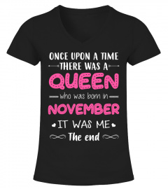 Once upon a time there was a Queen who was born in November. It was me. The end!