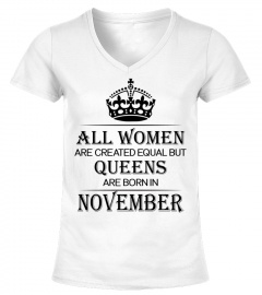 All women are created equal but queens are born in November
