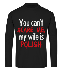 You Can't Scare Me My Wife Is Polish 
