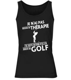 t-shirt drôle humour - JE N'AI PAS BESOIN DE THÉRAPIE - J'AI JUSTE BESOIN D'ALLER JOUER AU GOLF