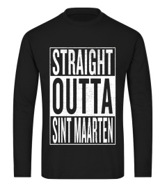 Straight Outta Sint Maarten Great Travel &amp; Gift Idea T-Shirt