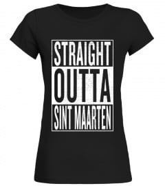 Straight Outta Sint Maarten Great Travel &amp; Gift Idea T-Shirt