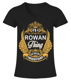 It's ROWAN Thing You Wouldn't Understand 
