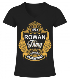 It's ROWAN Thing You Wouldn't Understand 