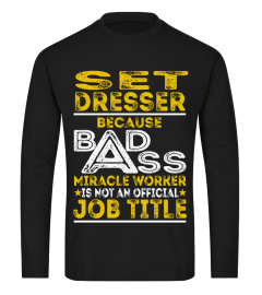 Set Dresser - Badass Job Shirts