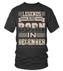LEGENDS ARE BORN IN DECEMBER SHIRT