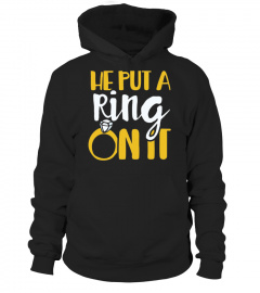 He Put A Ring On It Shirt Engagement  Bachelorette Tee