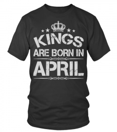 Kings Are Born In April Shirt Birthday Gift Fathers Day