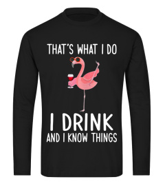 Flamingo That's what I do I drink and know things