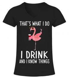 Flamingo That's what I do I drink and know things