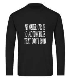 My other car is 10 motorcycles that don't run shirt