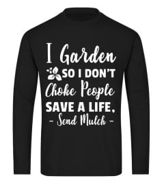 I garden so i don't choke people