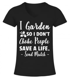 I garden so i don't choke people