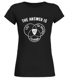 The Answer to Everything is 42 - Fun Philosophy Shirt