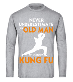 Never Underestimate An Old Man Who Does Kung Fu Funny Martial Arts