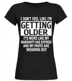 I DON'T FEEL LIKE I'M GETTING OLDER