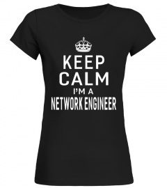 Keep Calm I'm A Network Engineer Men's Women's Gifts T-shirt