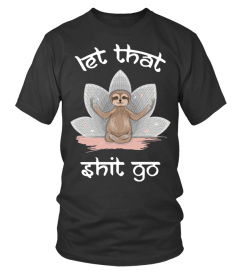 Let That Shit Go T Shirt