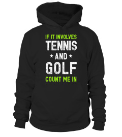 If It Involves Tennis and Golf Count Me In Funny Tee