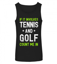 If It Involves Tennis and Golf Count Me In Funny Tee