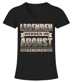 LEGENDEN WERDEN IM  AUGUST GEBOREN