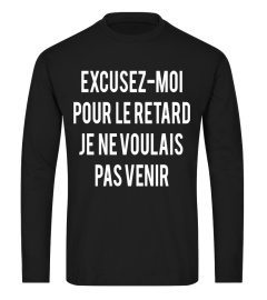 EXCUSEZ-MOI POUR LE RETARD