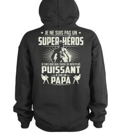 JE NE SUIS PAS UN SUPERHEROS JE SUIS QUELQUE CHOSE DE BIEN PLUS PUISSANT JE SUIS UN PAPA