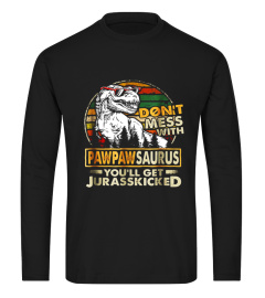 Don't Mess With PawpawSaurus You'll Get Jurasskicked T Shirt