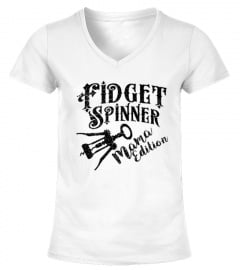 Fidget Spinner For Mom - Funny  Shirt