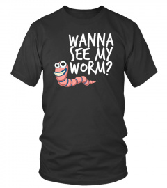 Wanna see my worm?