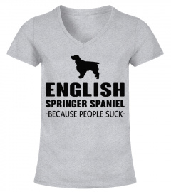 English Springer Spaniel - Because people suck Funny T-Shirt