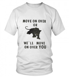 move on over or we'll move on over you