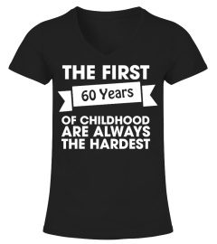 The First 60 Years Of Childhood Are Always The Hardest Shirt