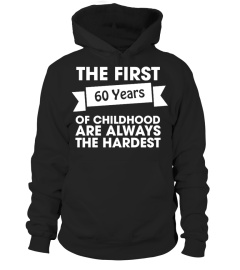 The First 60 Years Of Childhood Are Always The Hardest Shirt