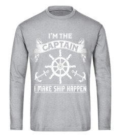 I'm the Captain I Make Ship Happen T-Shirt