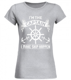 I'm the Captain I Make Ship Happen T-Shirt