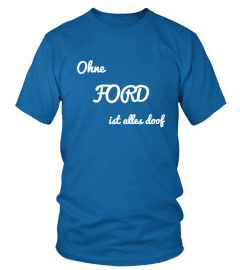 Ohne Ford ist alles doof