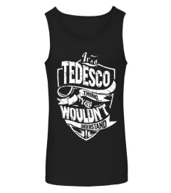 Its a TEDESCO Thing